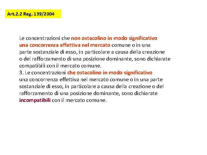 Art. 2. 2 Reg. 139/2004 Le concentrazioni che non ostacolino in modo significativo una