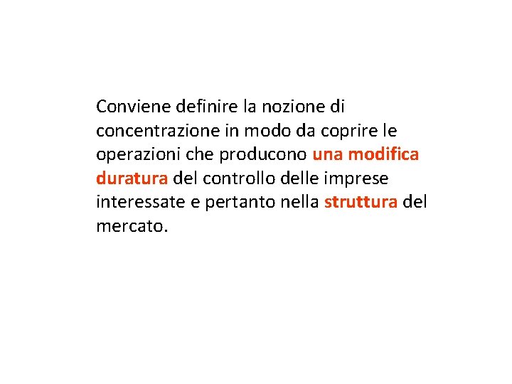 Conviene definire la nozione di concentrazione in modo da coprire le operazioni che producono