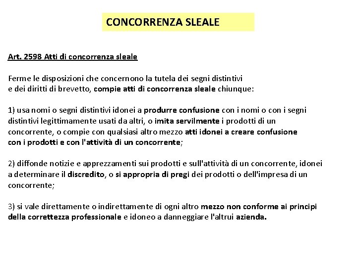 CONCORRENZA SLEALE Art. 2598 Atti di concorrenza sleale Ferme le disposizioni che concernono la