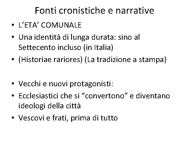 Fonti cronistiche e narrative • L’ETA’ COMUNALE • Una identità di lunga durata: sino