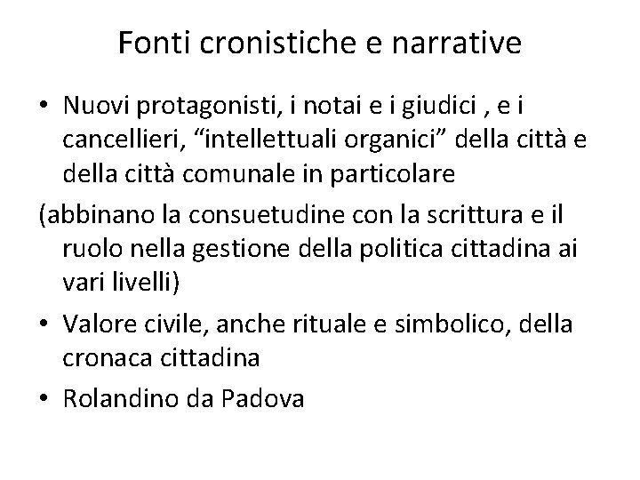 Fonti cronistiche e narrative • Nuovi protagonisti, i notai e i giudici , e