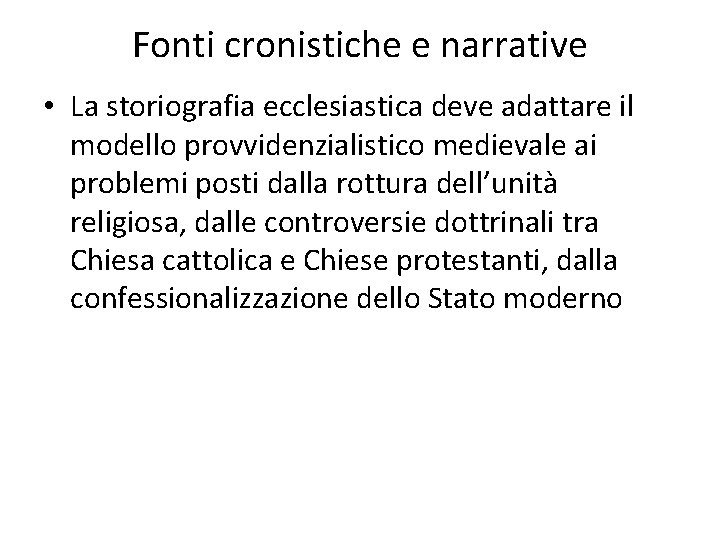 Fonti cronistiche e narrative • La storiografia ecclesiastica deve adattare il modello provvidenzialistico medievale