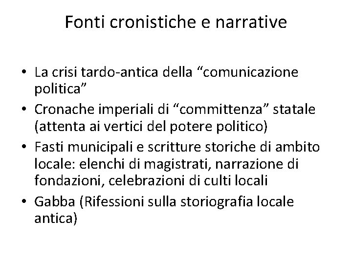Fonti cronistiche e narrative • La crisi tardo-antica della “comunicazione politica” • Cronache imperiali