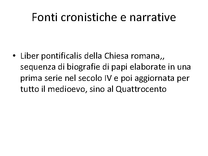 Fonti cronistiche e narrative • Liber pontificalis della Chiesa romana, , sequenza di biografie