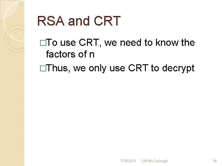 RSA and CRT �To use CRT, we need to know the factors of n