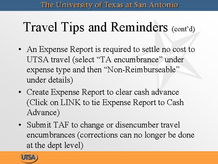 Travel Tips and Reminders (cont’d) • An Expense Report is required to settle no