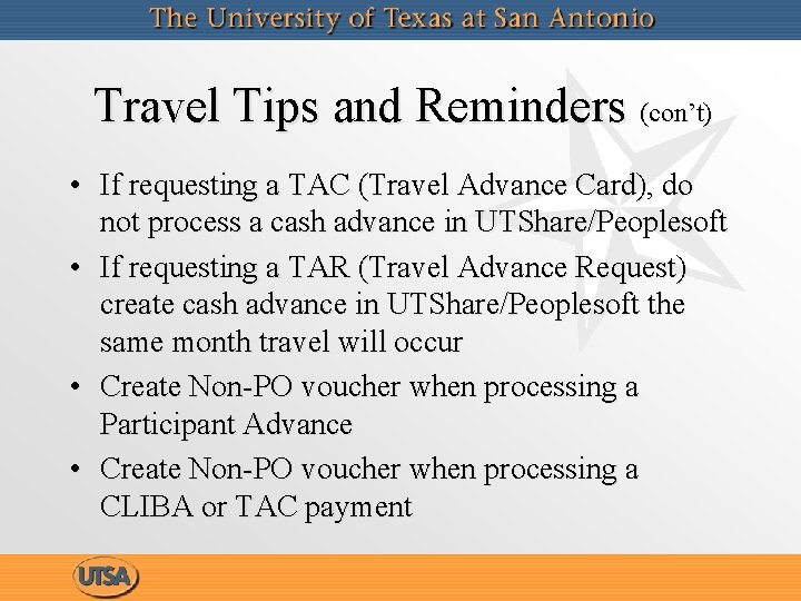 Travel Tips and Reminders (con’t) • If requesting a TAC (Travel Advance Card), do