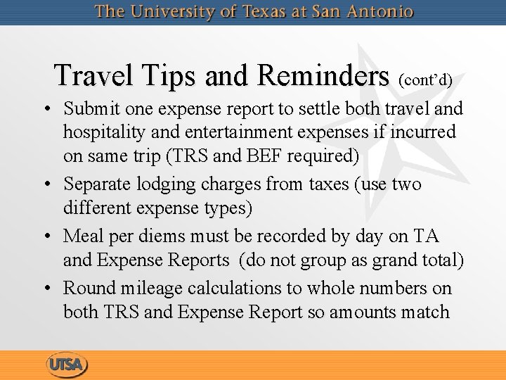 Travel Tips and Reminders (cont’d) • Submit one expense report to settle both travel