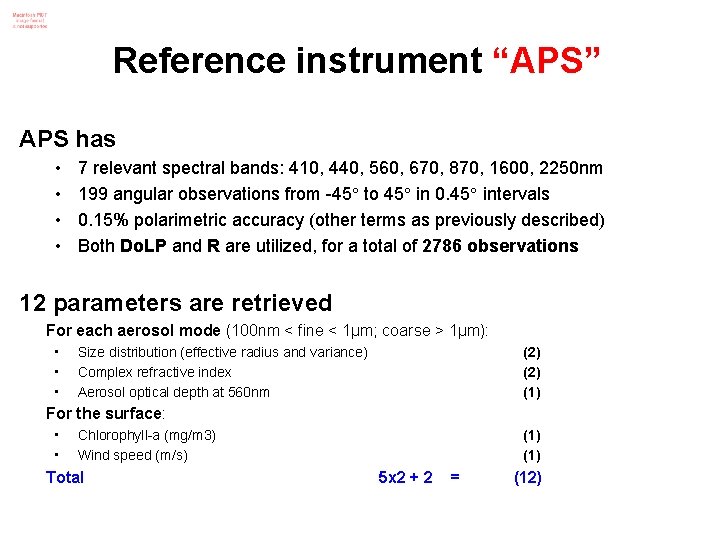 Reference instrument “APS” APS has • • 7 relevant spectral bands: 410, 440, 560,