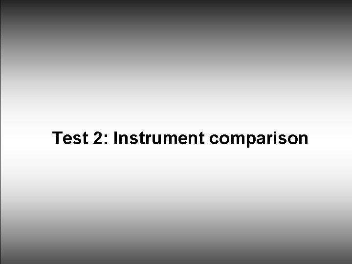 Test 2: Instrument comparison 