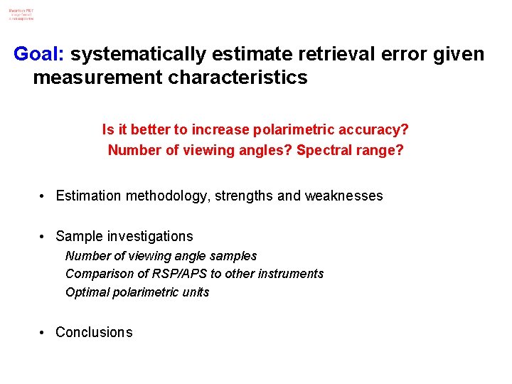 Goal: systematically estimate retrieval error given measurement characteristics Is it better to increase polarimetric