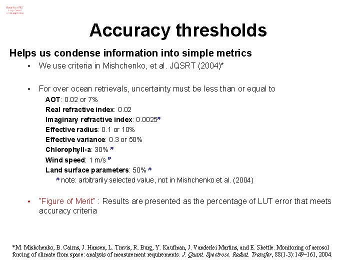 Accuracy thresholds Helps us condense information into simple metrics • We use criteria in