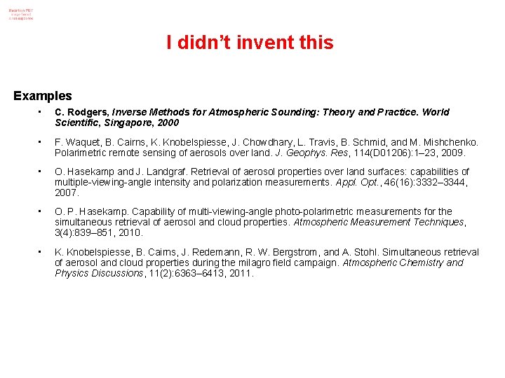 I didn’t invent this Examples • C. Rodgers, Inverse Methods for Atmospheric Sounding: Theory