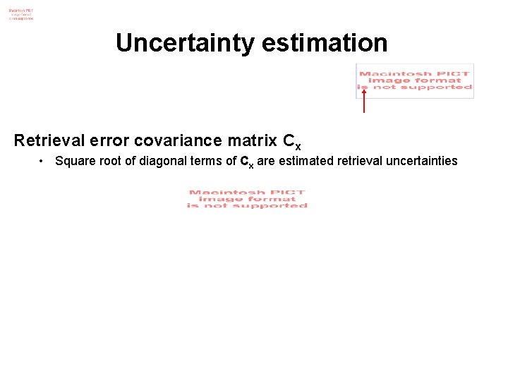 Uncertainty estimation Retrieval error covariance matrix Cx • Square root of diagonal terms of