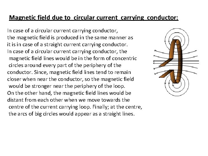 Magnetic field due to circular current carrying conductor: In case of a circular current