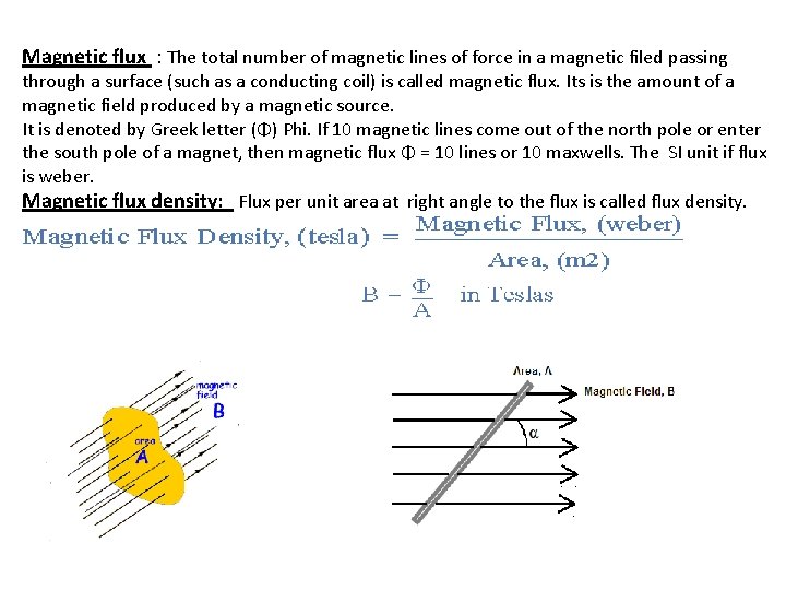 Magnetic flux : The total number of magnetic lines of force in a magnetic