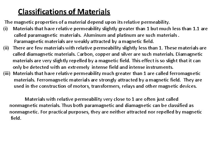 Classifications of Materials The magnetic properties of a material depend upon its relative permeability.