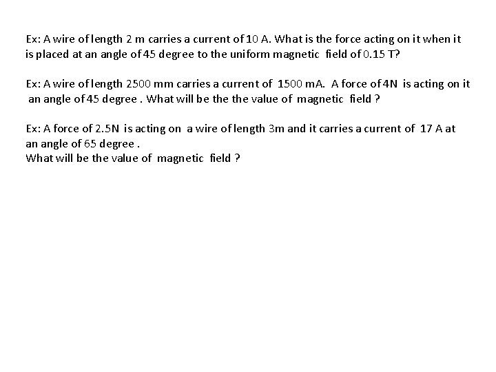 Ex: A wire of length 2 m carries a current of 10 A. What