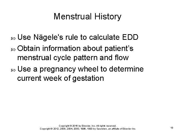 Menstrual History Use Nägele's rule to calculate EDD Obtain information about patient’s menstrual cycle