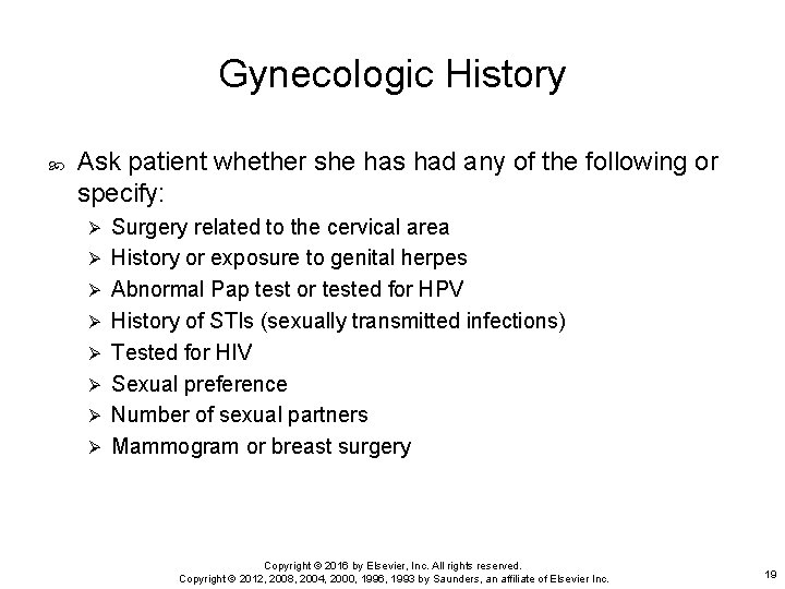 Gynecologic History Ask patient whether she has had any of the following or specify: