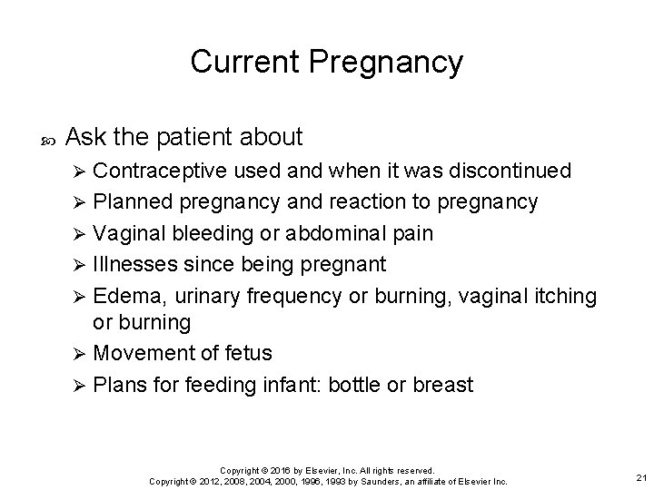 Current Pregnancy Ask the patient about Contraceptive used and when it was discontinued Ø