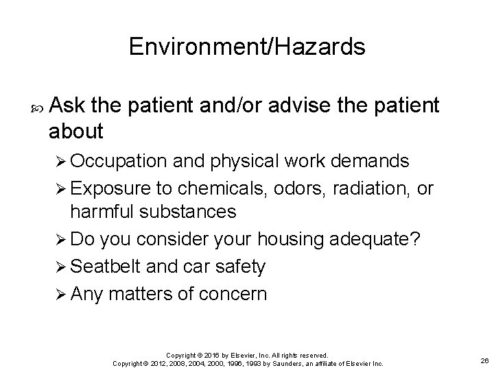 Environment/Hazards Ask the patient and/or advise the patient about Ø Occupation and physical work