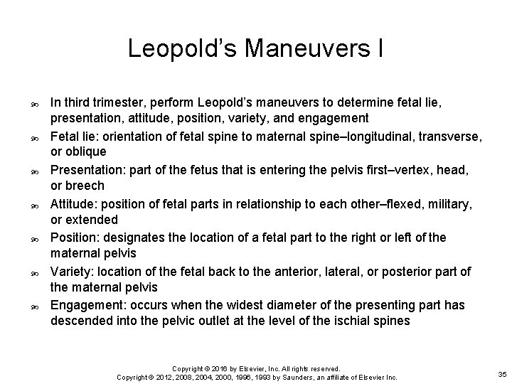 Leopold’s Maneuvers I In third trimester, perform Leopold’s maneuvers to determine fetal lie, presentation,
