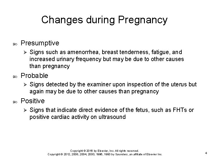 Changes during Pregnancy Presumptive Ø Probable Ø Signs such as amenorrhea, breast tenderness, fatigue,