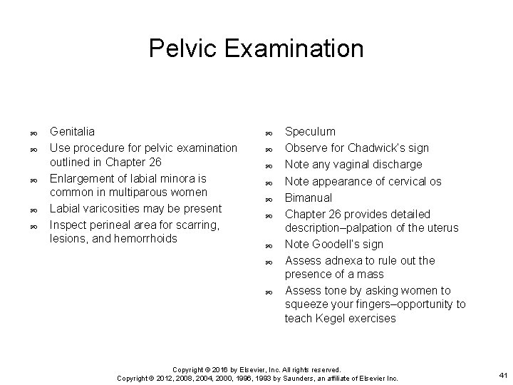 Pelvic Examination Genitalia Use procedure for pelvic examination outlined in Chapter 26 Enlargement of
