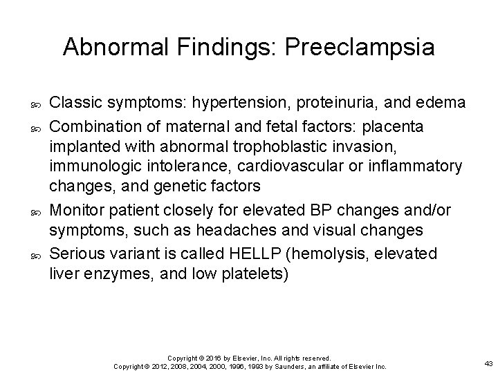 Abnormal Findings: Preeclampsia Classic symptoms: hypertension, proteinuria, and edema Combination of maternal and fetal