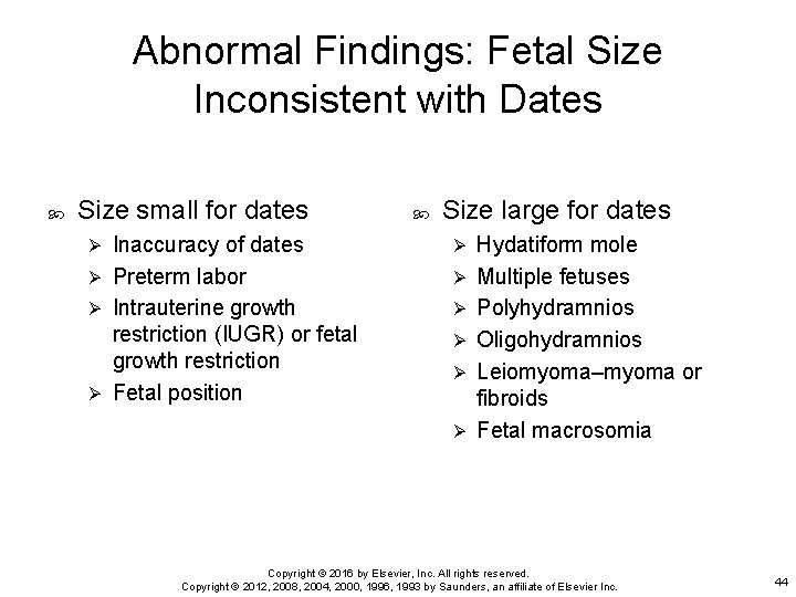 Abnormal Findings: Fetal Size Inconsistent with Dates Size small for dates Inaccuracy of dates