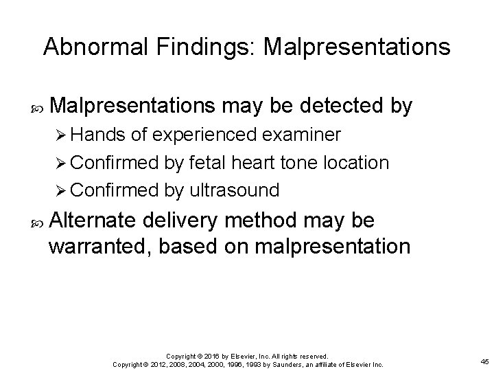 Abnormal Findings: Malpresentations may be detected by Ø Hands of experienced examiner Ø Confirmed