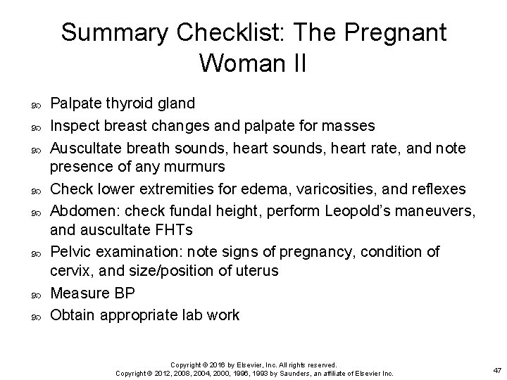 Summary Checklist: The Pregnant Woman II Palpate thyroid gland Inspect breast changes and palpate