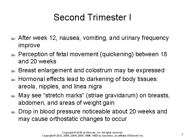 Second Trimester I After week 12, nausea, vomiting, and urinary frequency improve Perception of