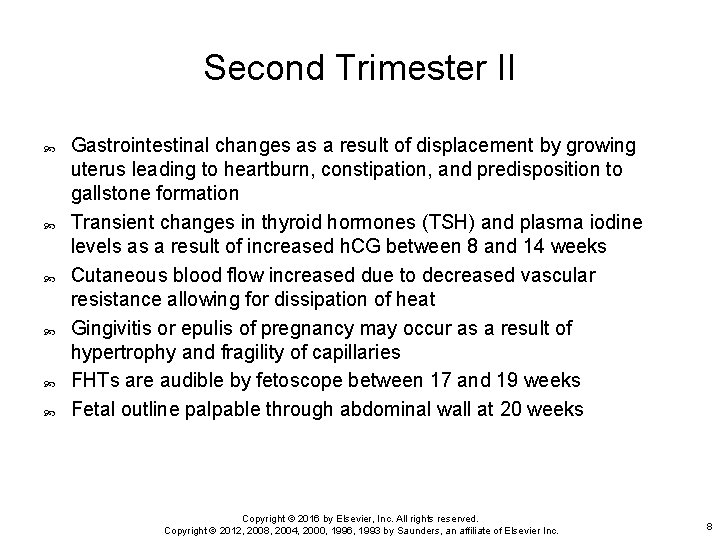 Second Trimester II Gastrointestinal changes as a result of displacement by growing uterus leading