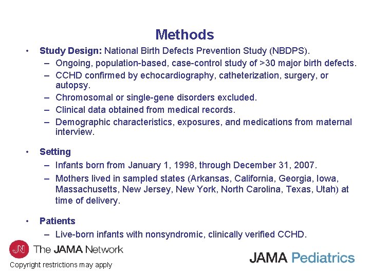 Methods • Study Design: National Birth Defects Prevention Study (NBDPS). – Ongoing, population-based, case-control