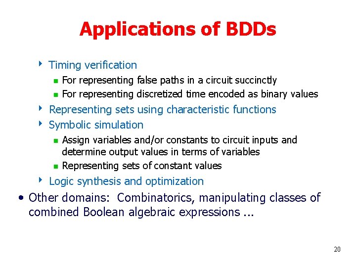 Applications of BDDs 4 Timing verification g g For representing false paths in a