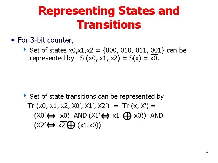 Representing States and Transitions • For 3 -bit counter, 4 Set of states x