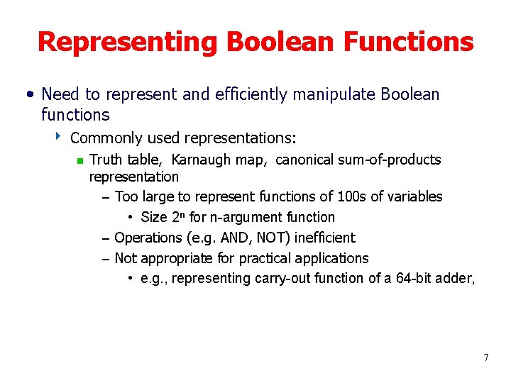 Representing Boolean Functions • Need to represent and efficiently manipulate Boolean functions 4 Commonly