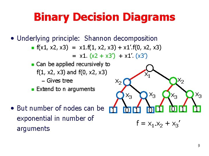 Binary Decision Diagrams • Underlying principle: Shannon decomposition g g g f(x 1, x