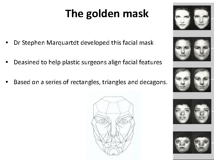 The golden mask • Dr Stephen Marquartdt developed this facial mask • Deasined to