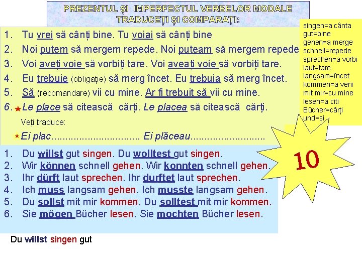 PREZENTUL ȘI IMPERFECTUL VERBELOR MODALE TRADUCEȚI ȘI COMPARAȚI: 1. 2. 3. 4. 5. 6.