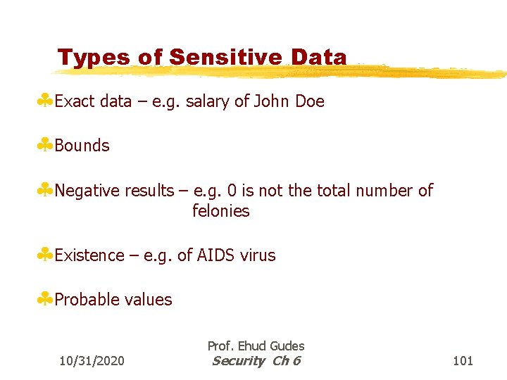 Types of Sensitive Data §Exact data – e. g. salary of John Doe §Bounds