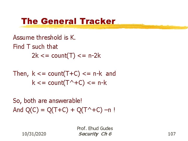 The General Tracker Assume threshold is K. Find T such that 2 k <=