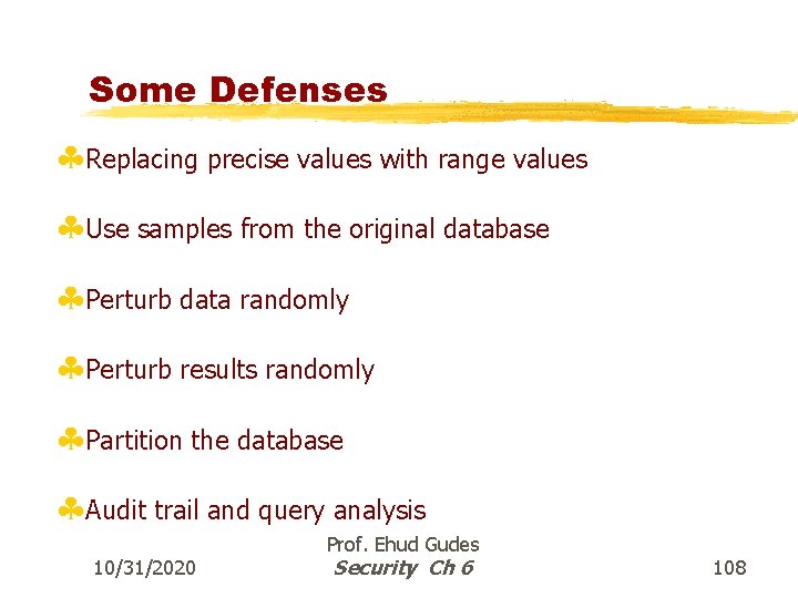 Some Defenses §Replacing precise values with range values §Use samples from the original database