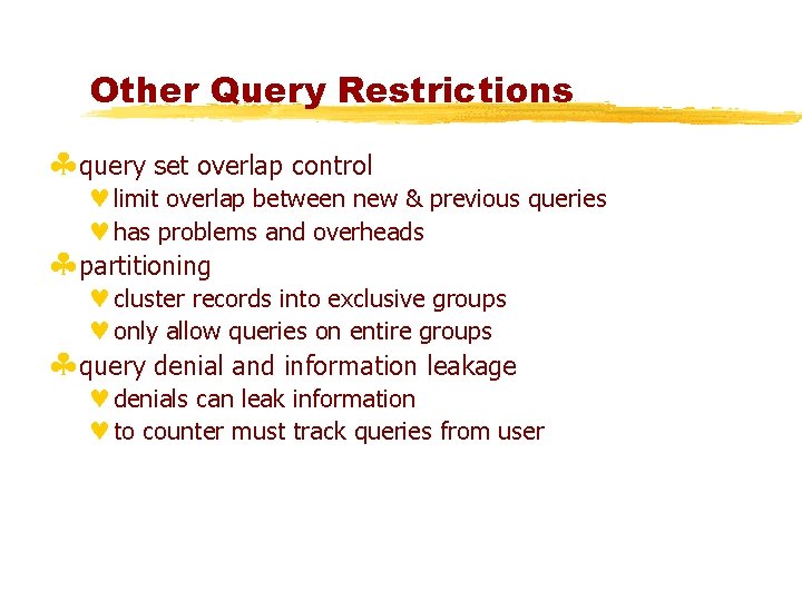 Other Query Restrictions §query set overlap control ©limit overlap between new & previous queries