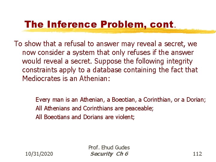 The Inference Problem, cont. To show that a refusal to answer may reveal a
