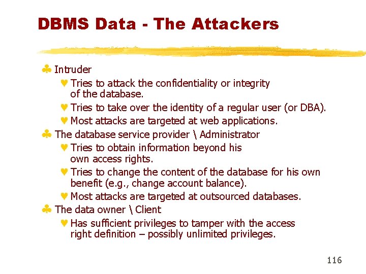 DBMS Data - The Attackers § Intruder © Tries to attack the confidentiality or