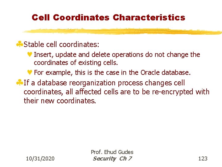 Cell Coordinates Characteristics §Stable cell coordinates: © Insert, update and delete operations do not