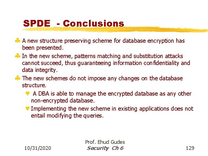 SPDE - Conclusions § A new structure preserving scheme for database encryption has been